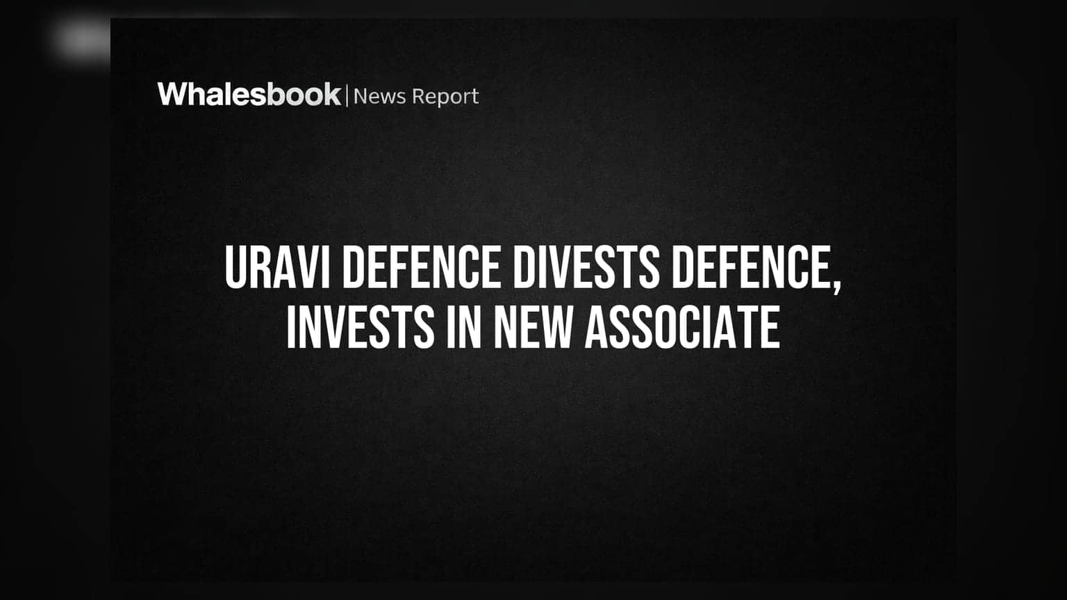 Uravi Defence and Technology Divests Defence Unit, Invests in New Associate