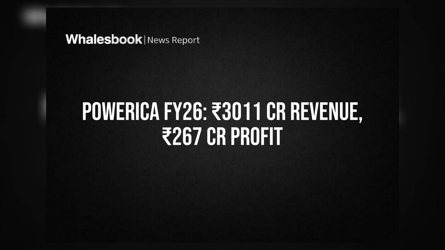 Powerica Ltd के FY26 नतीजे: ₹3011 करोड़ रेवेन्यू और ₹267 करोड़ मुनाफा!