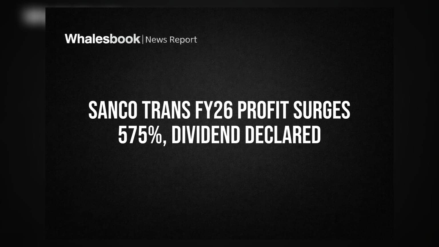 Sanco Trans FY26 Revenue Jumps 32%, Profit Soars 575%; Recommends ₹4.50 Dividend