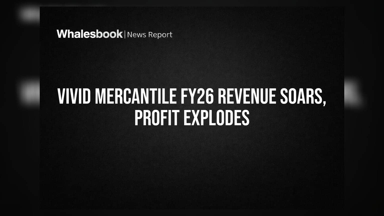 Vivid Mercantile Ltd Posts Strong FY26 Results: Revenue Up 242%, Profit Surges 682%