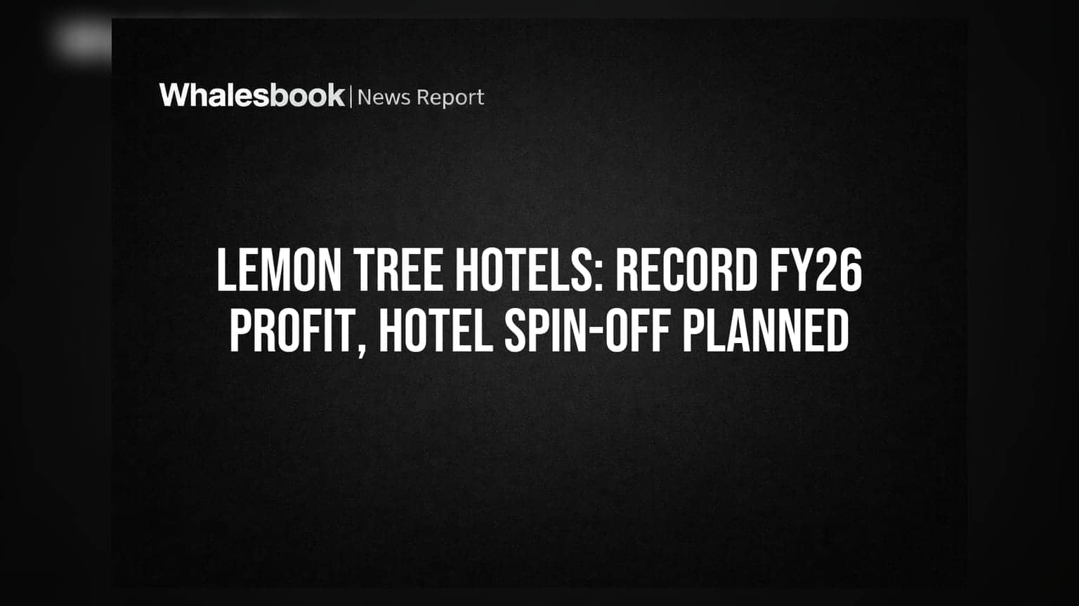 Lemon Tree Hotels Posts Record FY26 Results, Plans Hotel Spin-off