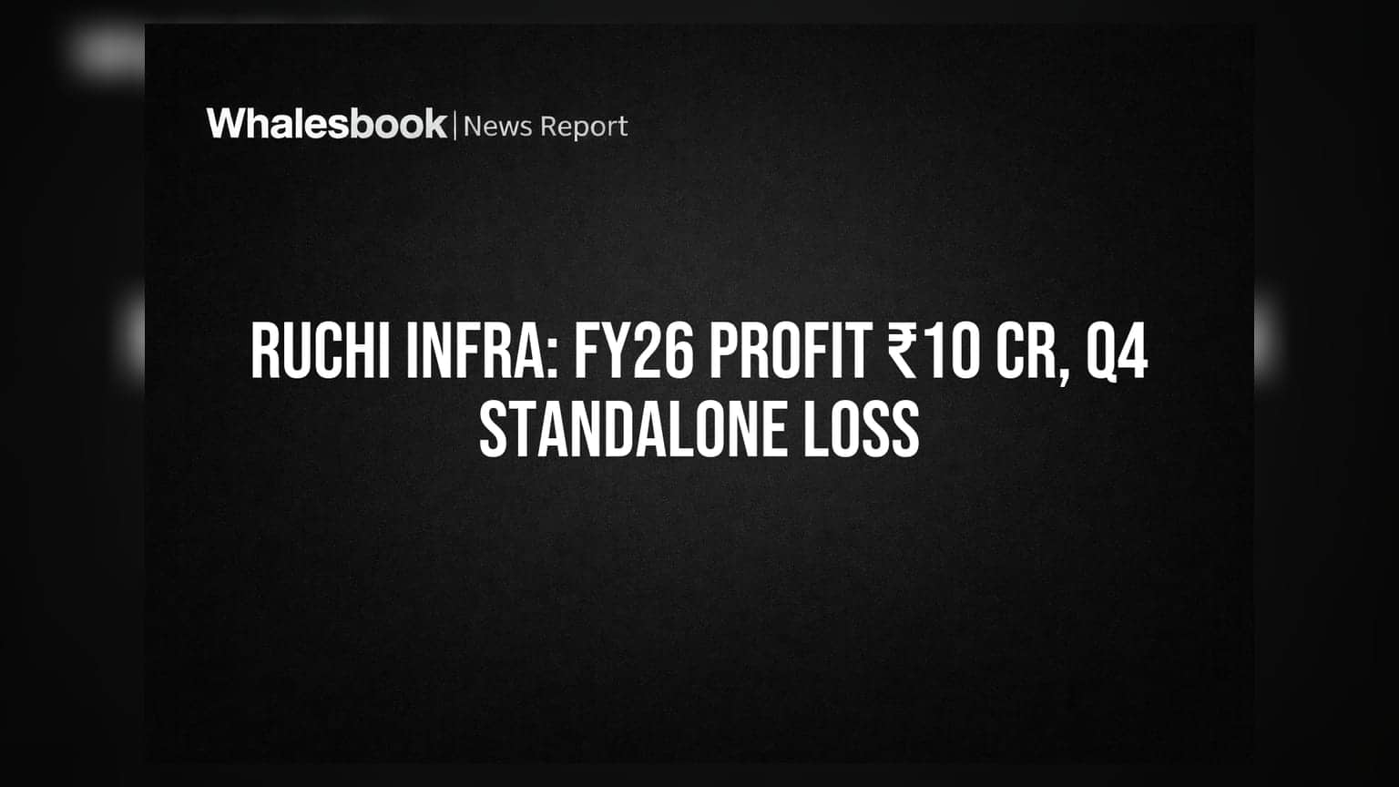Ruchi Infrastructure: ₹10 கோடி லாபம், ஆனால் Q4-ல் தனிநபர் நஷ்டம்!