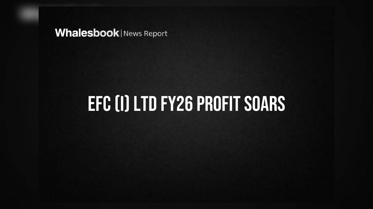 EFC (I) Ltd: FY26માં કંપનીના નફામાં 67% નો જબરદસ્ત ઉછાળો, આવક 58% વધી