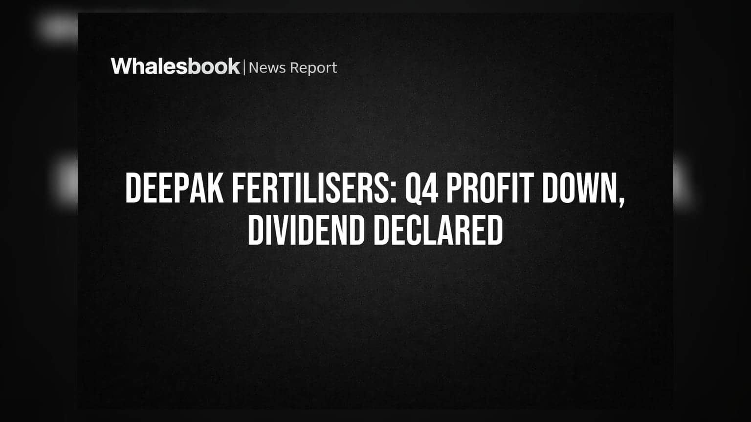 Deepak Fertilisers Q4 Profit Dips 49.8% on Costs; Reappoints Auditors, Declares Dividend