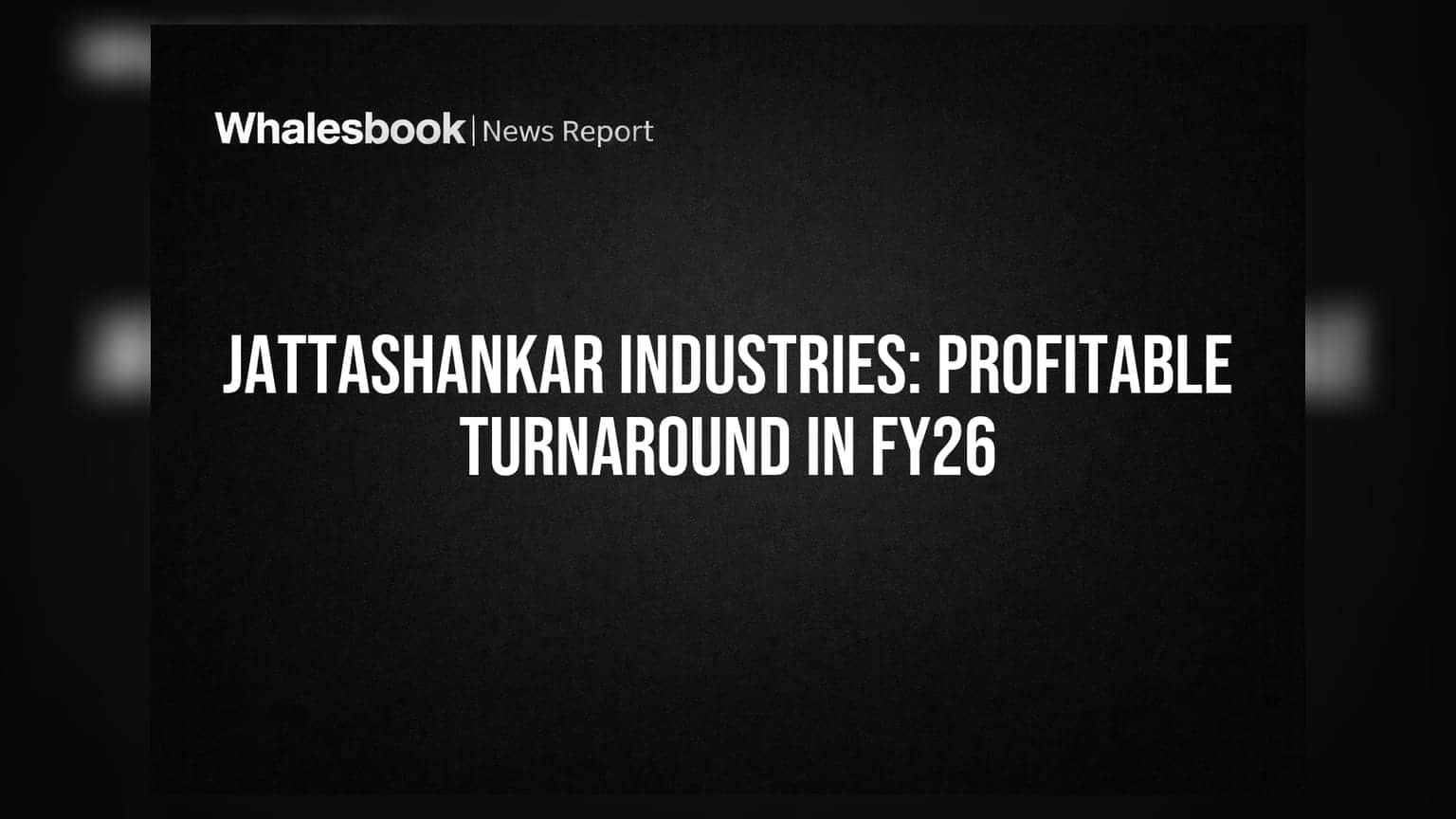 Jattashankar Industries Turns Profitable, Revenue Surges 1484% in FY26