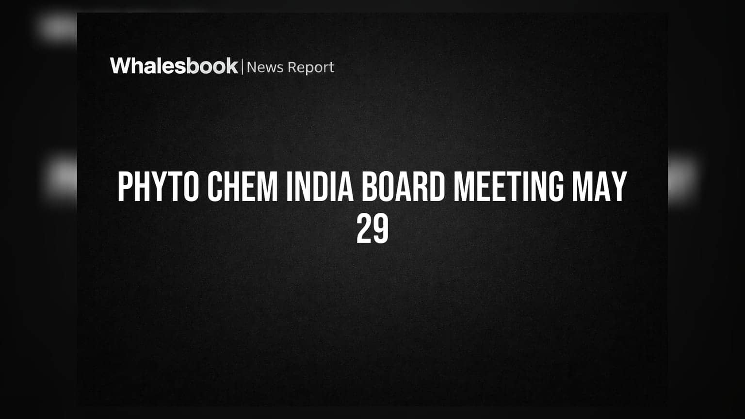 Phyto Chem India Board Meets May 29; Approves Audited Results
