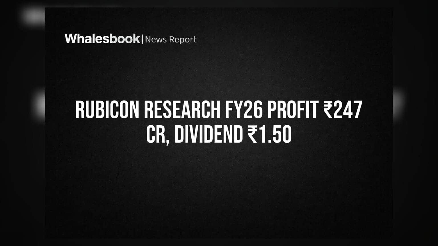 Rubicon Research FY26 Profit ₹247 Cr, Recommends ₹1.50 Dividend