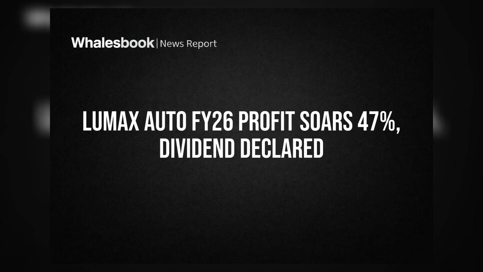 Lumax Auto Technologies FY26 Revenue Up 33.9%, Profit Jumps 47.1%; Declares ₹5.50 Dividend