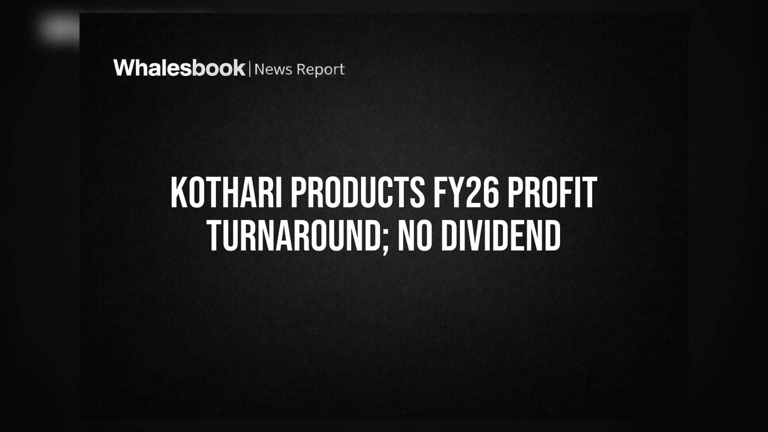 Kothari Products Reports FY26 Consolidated Profit Turnaround; Skips Dividend