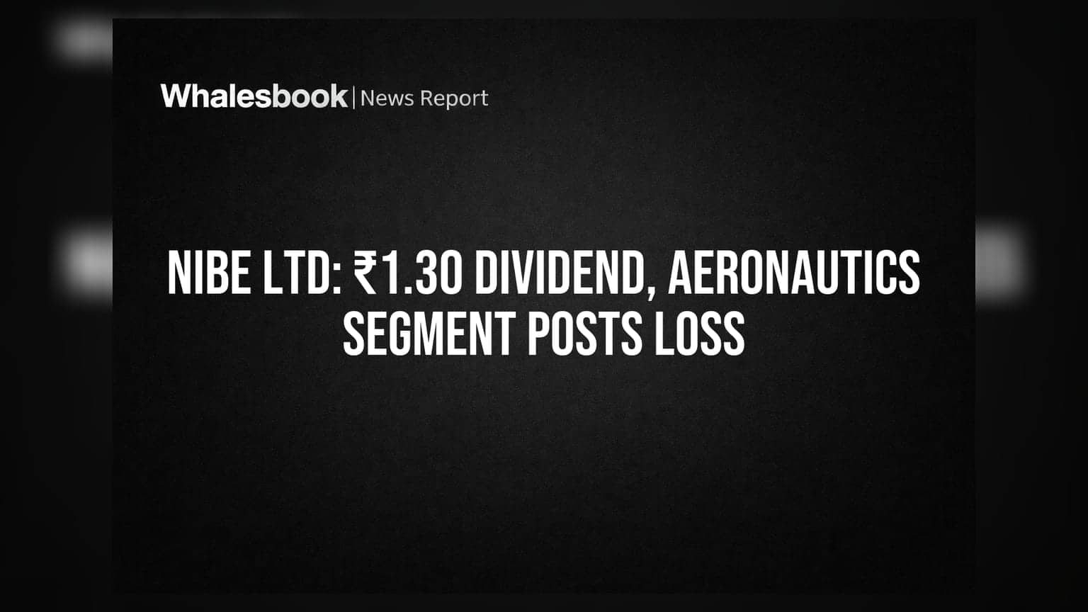NIBE Ltd FY26 Results: ₹1.30 Dividend Declared, Aeronautics Segment Reports Loss