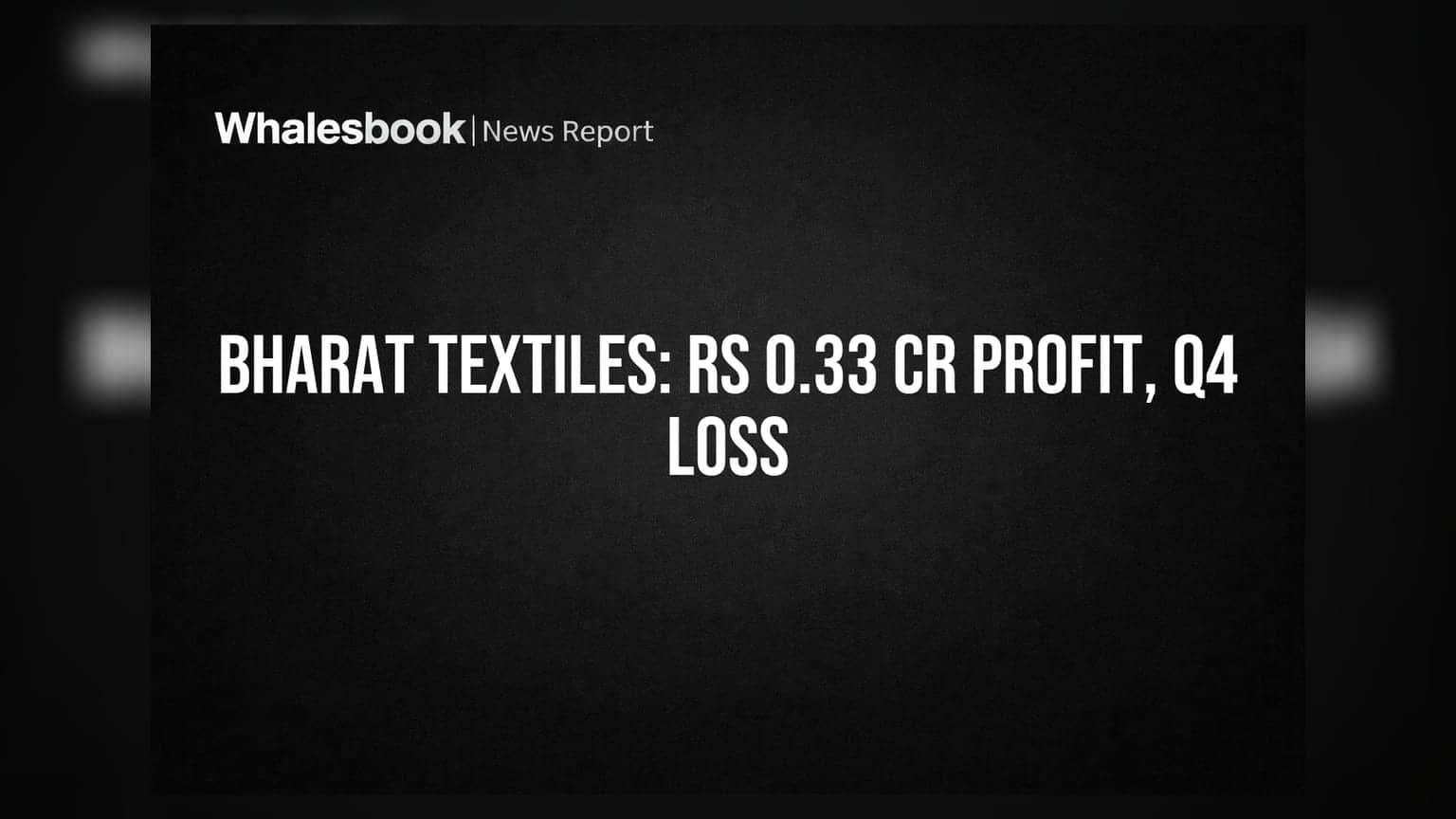 Bharat Textiles Posts Rs 0.33 Cr Profit, Q4 Loss of Rs 0.87 Cr