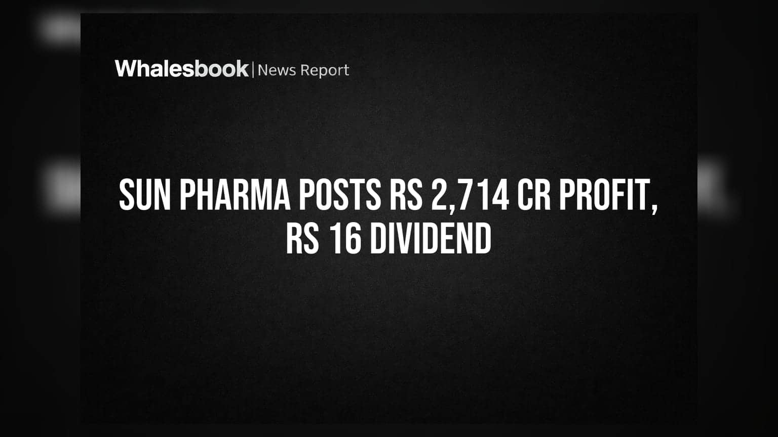 Sun Pharma Q4 FY26 Profit At Rs 2,714 Crore; Declares Rs 16 Dividend
