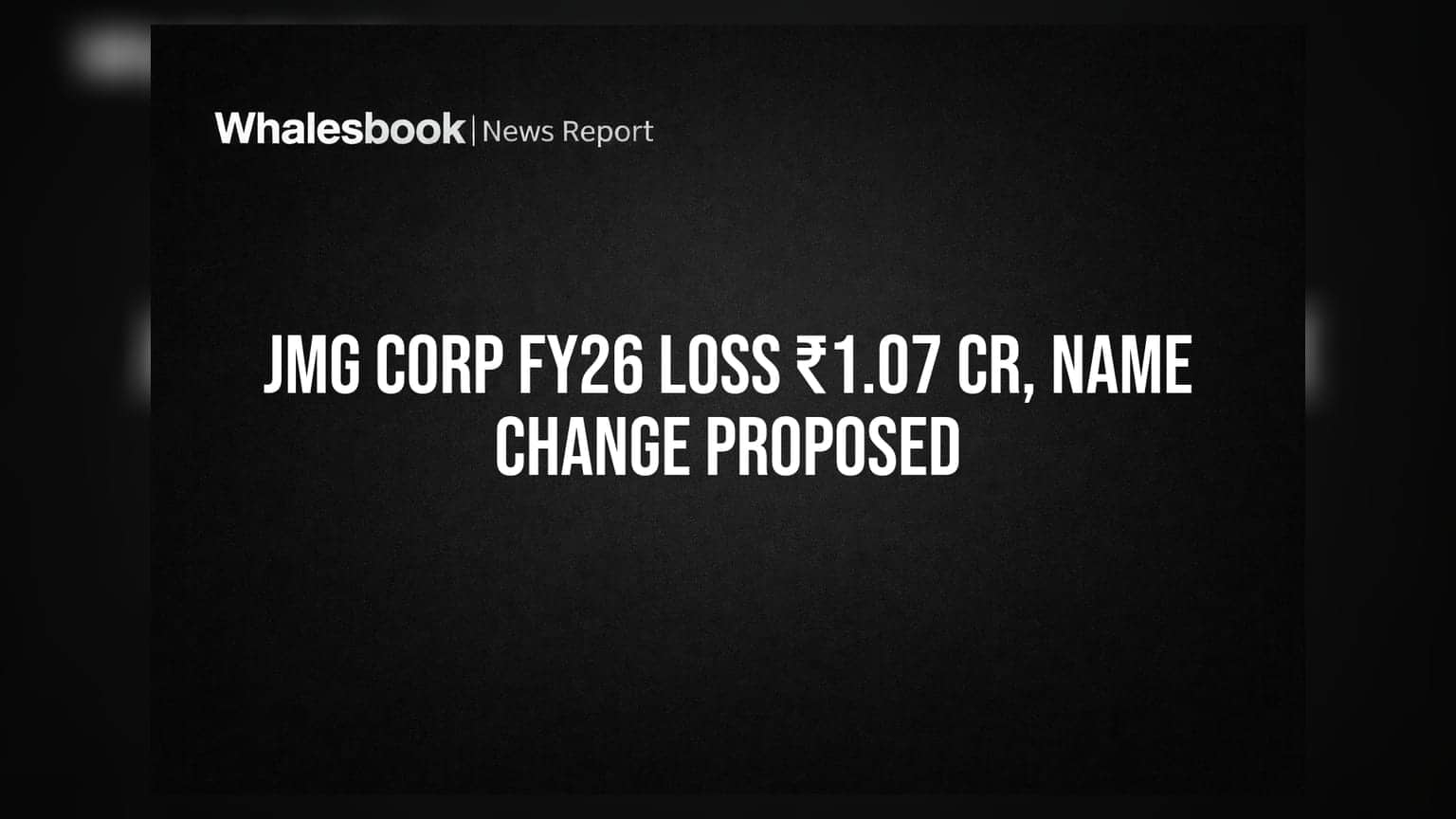 JMG Corporation Ltd: वर्षाला ₹1.07 कोटींचा तोटा, कंपनीचे नाव बदलणार?