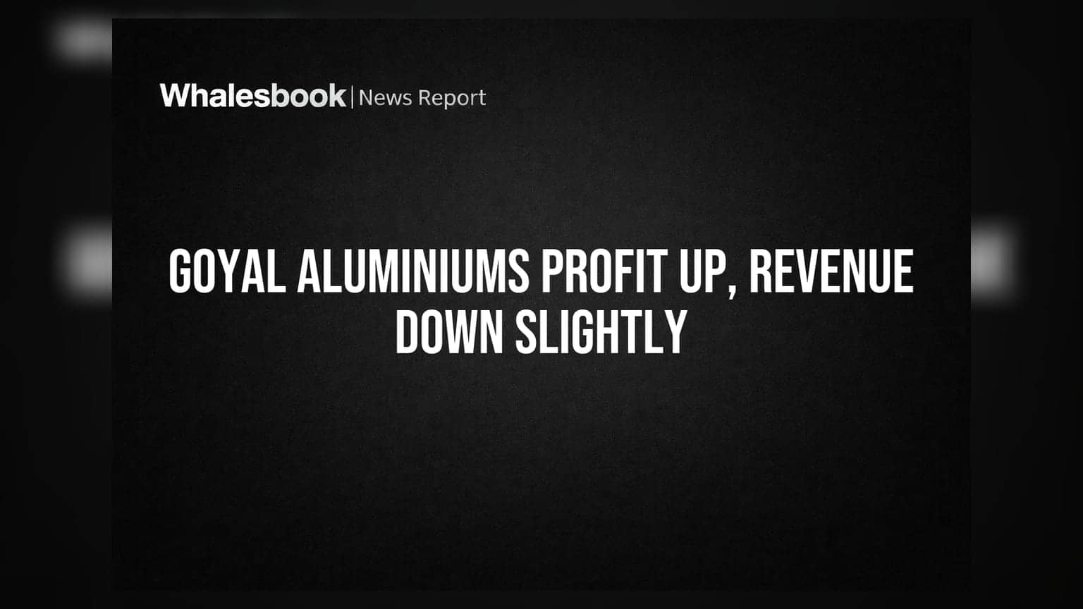 Goyal Aluminiums Posts Higher Profits Despite Slight Revenue Dip for FY26