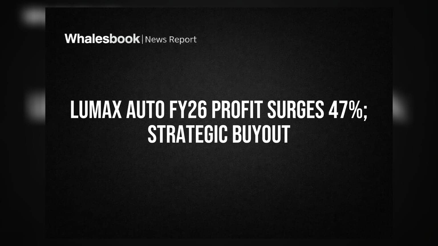 Lumax Auto Technologies FY26 Profit Jumps 47% to ₹337 Cr; Acquires Full Stake in Lumax FAE