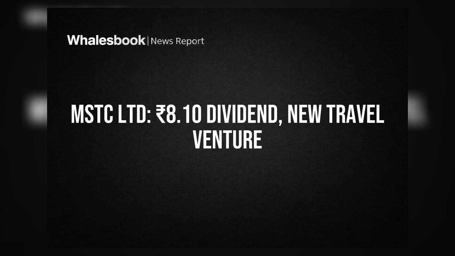MSTC Ltd शेअरमध्ये मोठी हालचाल: ₹8.10 डिव्हिडंडची घोषणा, आता ट्रॅव्हल व्यवसायातही उतरणार!
