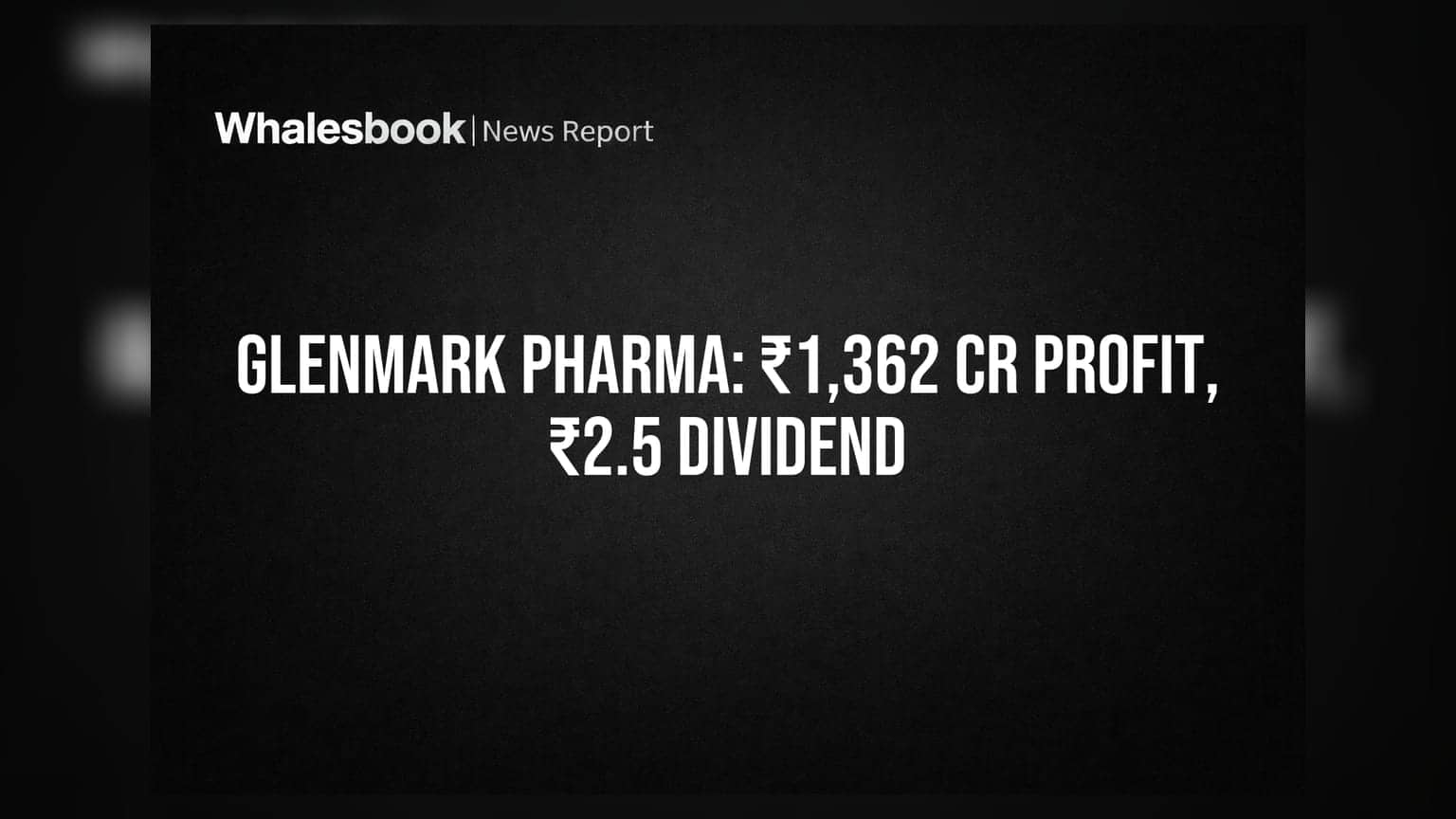 Glenmark Pharma Reports ₹1,362 Crore Consolidated Profit, Recommends ₹2.5 Dividend