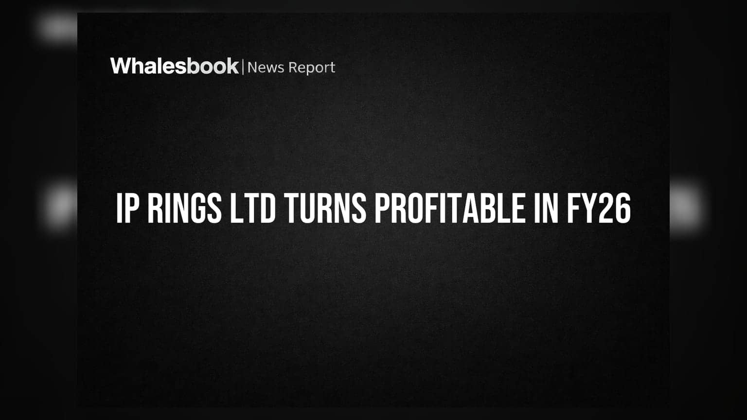 IP Rings Ltd चा शानदार कमबॅक! FY26 मध्ये ₹2.69 कोटींचा नफा, शेअर बाजारात आनंदी वातावरण