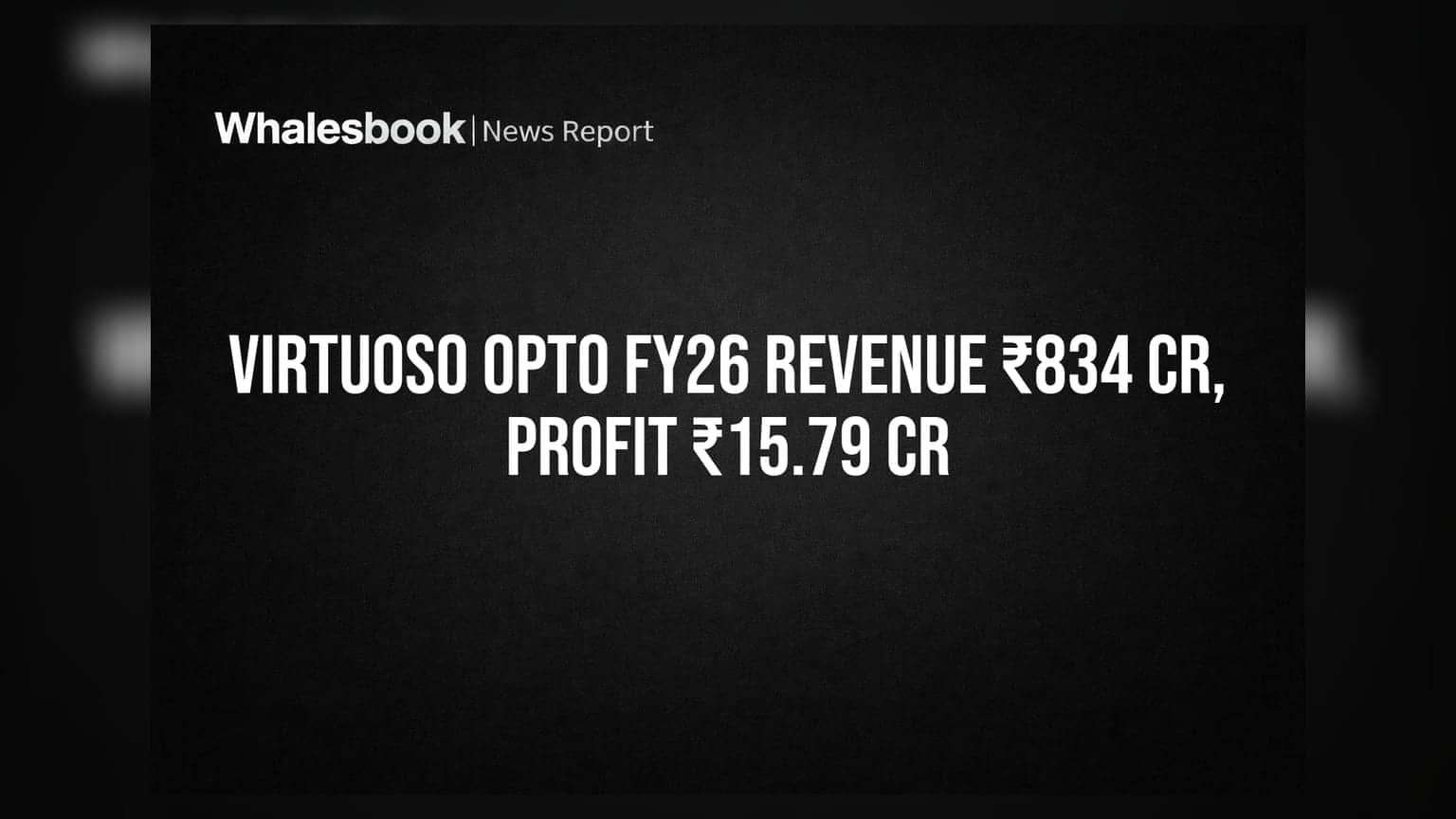Virtuoso Optoelectronics FY26 Revenue Up 19.7% To ₹834 Cr, Profit Jumps 25.8%
