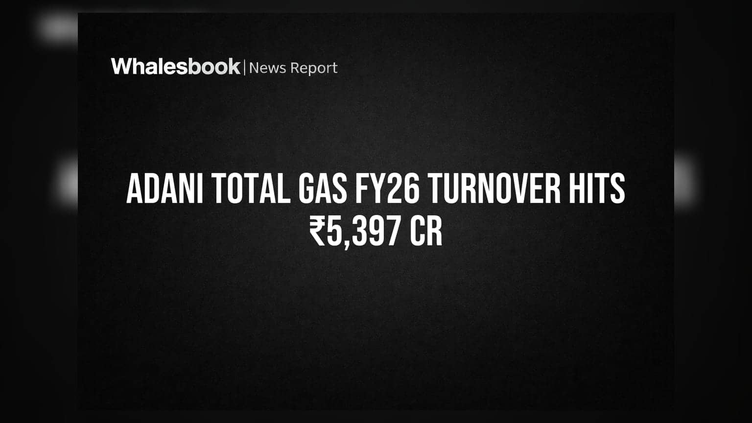 Adani Total Gas: FY26 मध्ये ₹5,397 कोटी उलाढाल, ESG रेटिंगमध्ये मोठी सुधारणा
