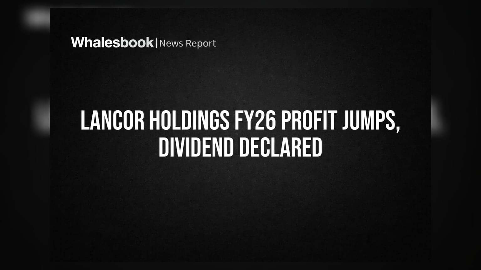 Lancor Holdings Share: FY26 માં નફામાં જંગી ઉછાળો, કંપનીએ 15% ડિવિડન્ડની ભલામણ કરી