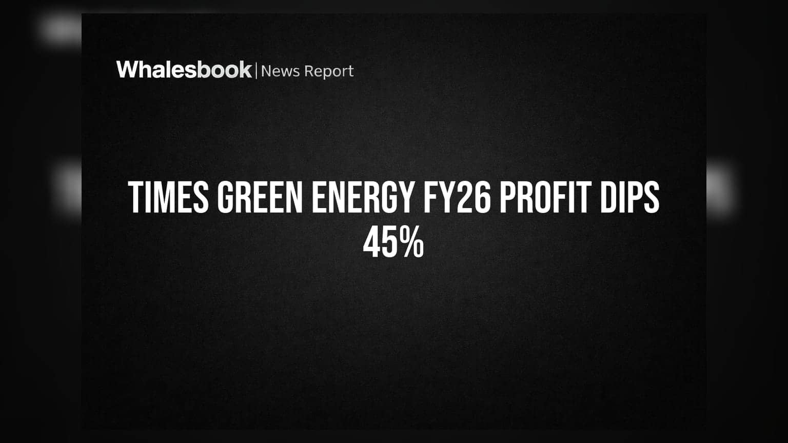 Times Green Energy FY26 Revenue Falls 44.9%, Net Profit Down 45%