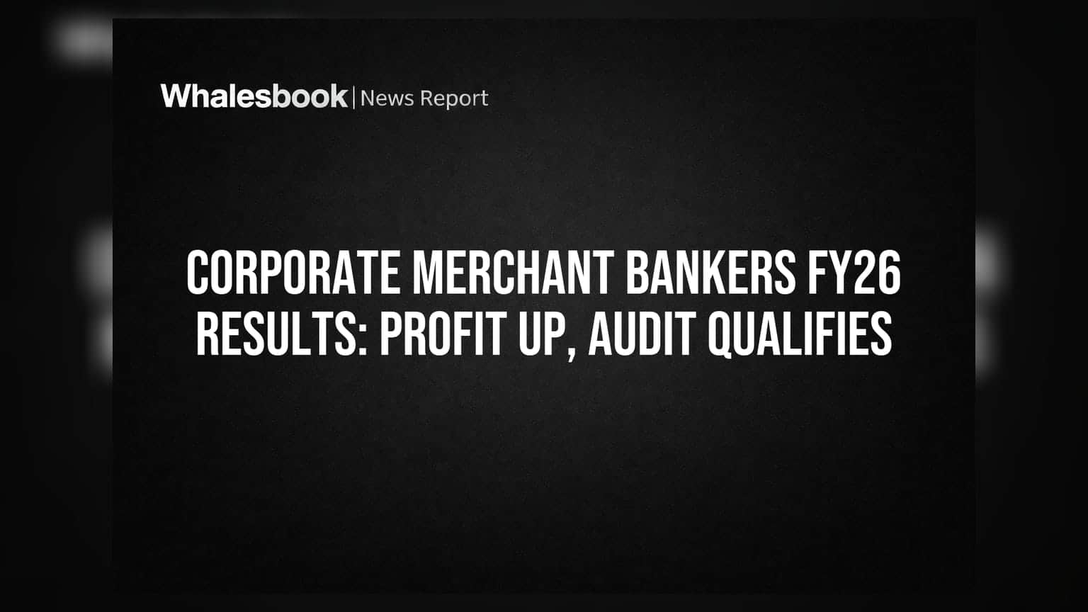 Corporate Merchant Bankers: லாபம் உயர்ந்தாலும், தணிக்கை சந்தேகம்! முக்கிய தகவல்கள் இதோ