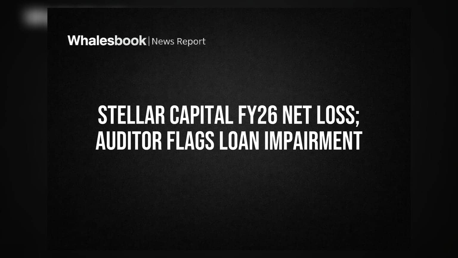 Stellar Capital Services Ltd Reports FY26 Net Loss of ₹0.20 Cr Amidst Auditor Qualification