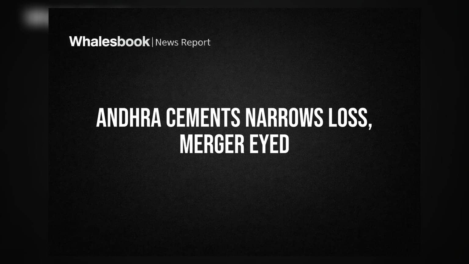 Andhra Cements posts narrower loss, gets merger approval with Sagar Cements