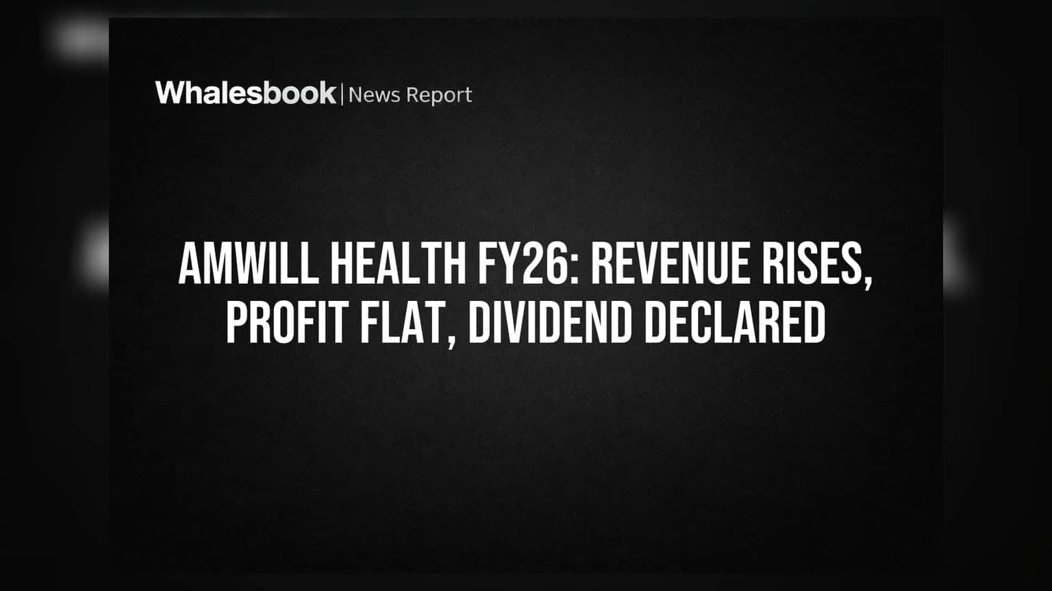 Amwill Health Care FY26 Revenue Up 12%, Profit Flat; Declares ₹0.50 Dividend