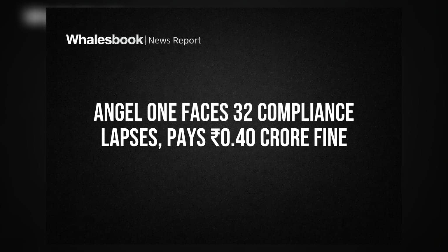 Angel One Faces 32 Compliance Lapses, Pays Over ₹0.40 Crore in Penalties