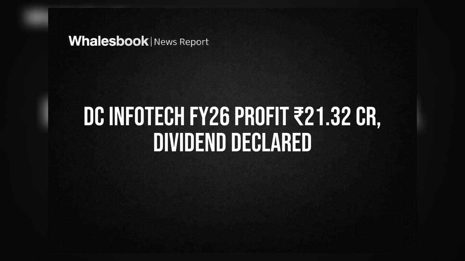 DC Infotech FY26 Profit ₹21.32 Cr; Board Recommends Dividend