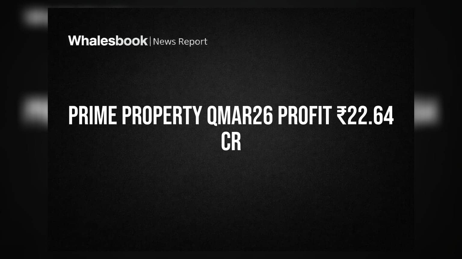 Prime Property Development Reports March 2026 Quarter Results; Net Profit ₹22.64 Crore