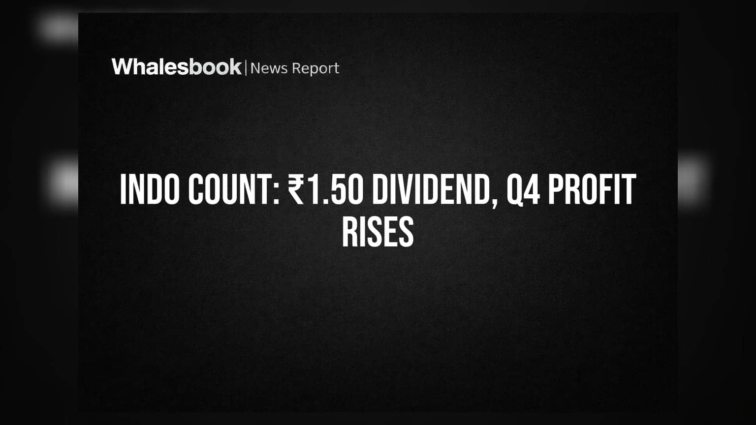 Indo Count Industries: ₹1.50 फायनल डिव्हिडंड जाहीर, Q4 नफ्यात **15%** वाढ!