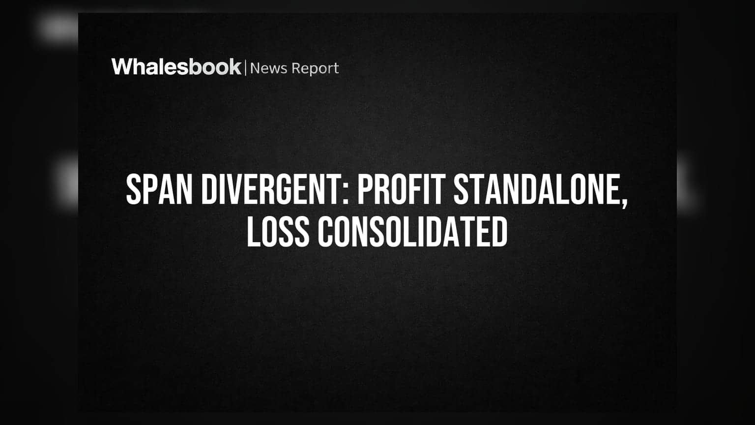 Span Divergent Posts Standalone Profit, Wider Consolidated Loss in FY26