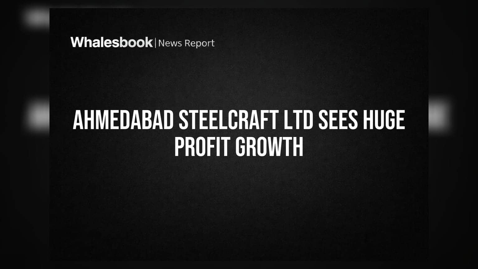 Ahmedabad Steelcraft Ltd Reports 74% Net Profit Jump for FY26; Revenue Up 29%