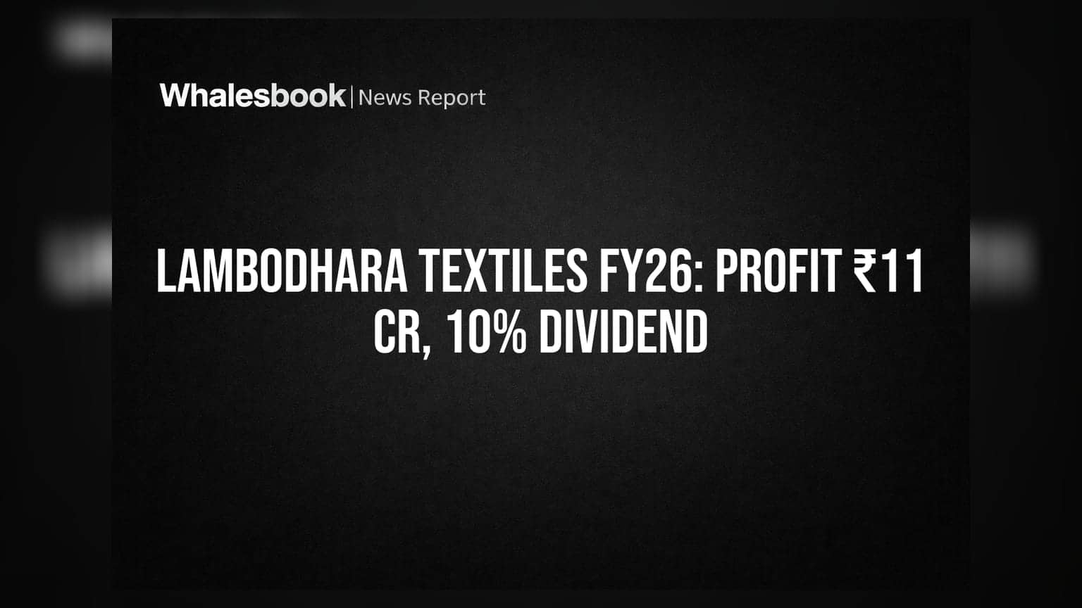 Lambodhara Textiles Reports FY26 Results: Profit at ₹11 Cr, Recommends 10% Dividend