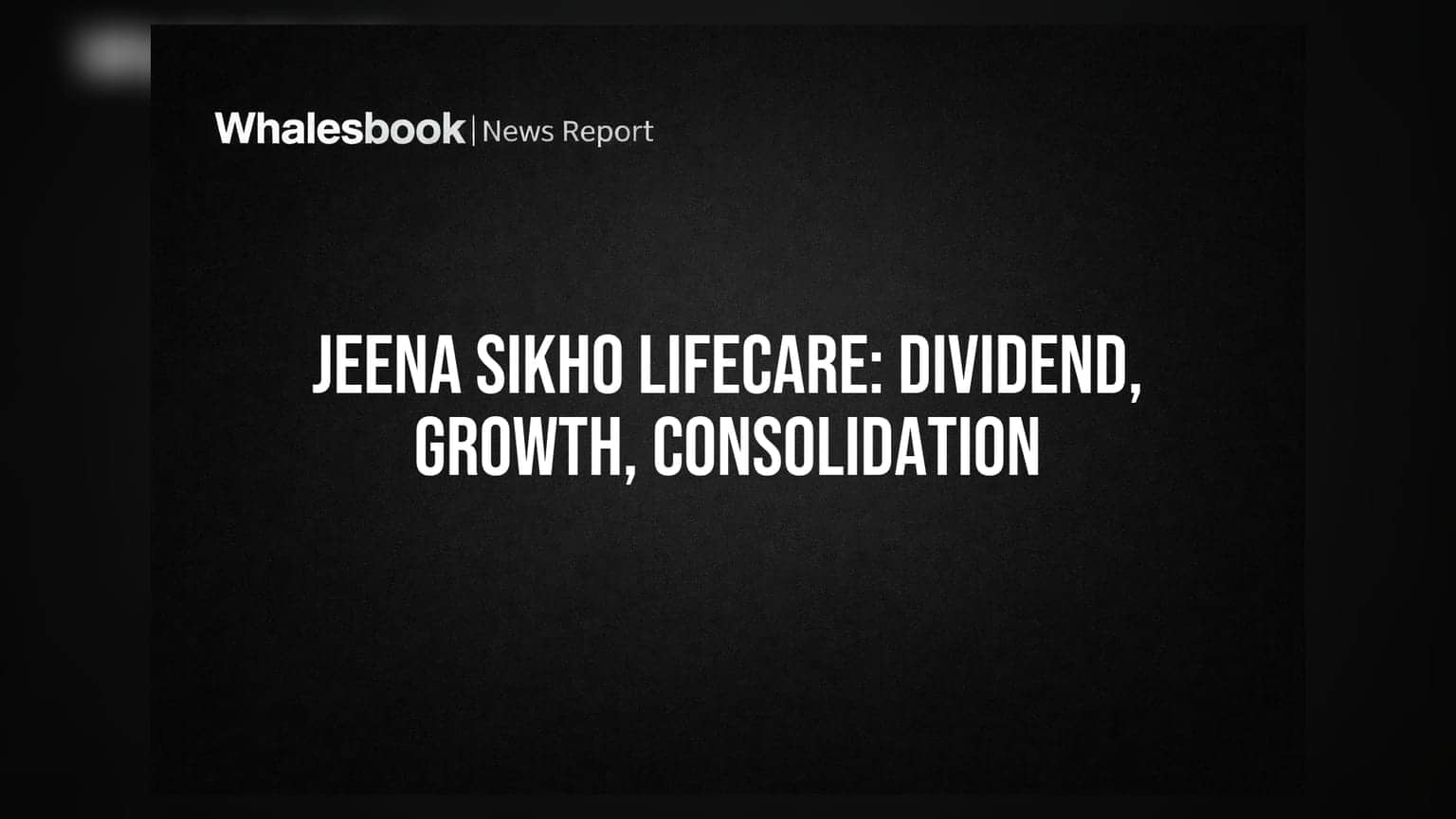 Jeena Sikho Lifecare Recommends ₹4.50 Dividend, Reports Strong FY26 Growth