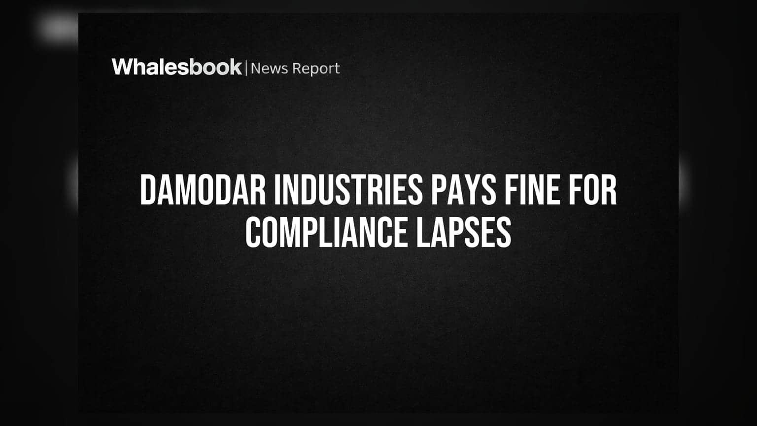 Damodar Industries Pays ₹11.62 Lakh Fine for Board & Committee Compliance Lapses
