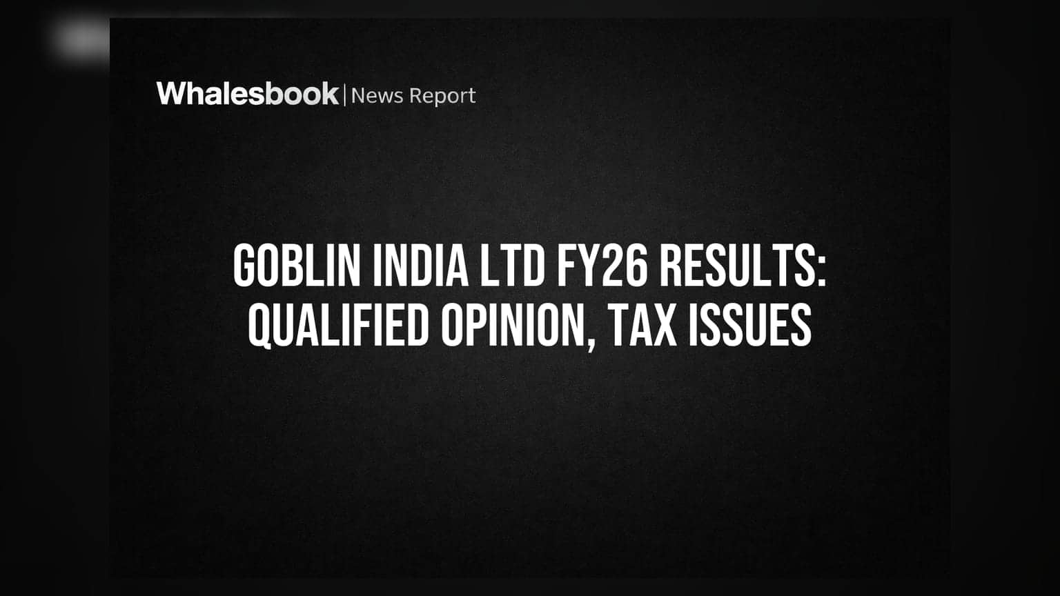 Goblin India Ltd: ऑडिटरच्या रिपोर्टने शेअर बाजारात खळबळ! कंपनीवर GST आणि टॅक्स चोरीचा आरोप