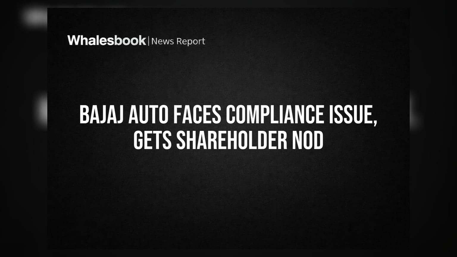 Bajaj Auto Discloses Minor Compliance Laps; Shareholders Ratify Transaction