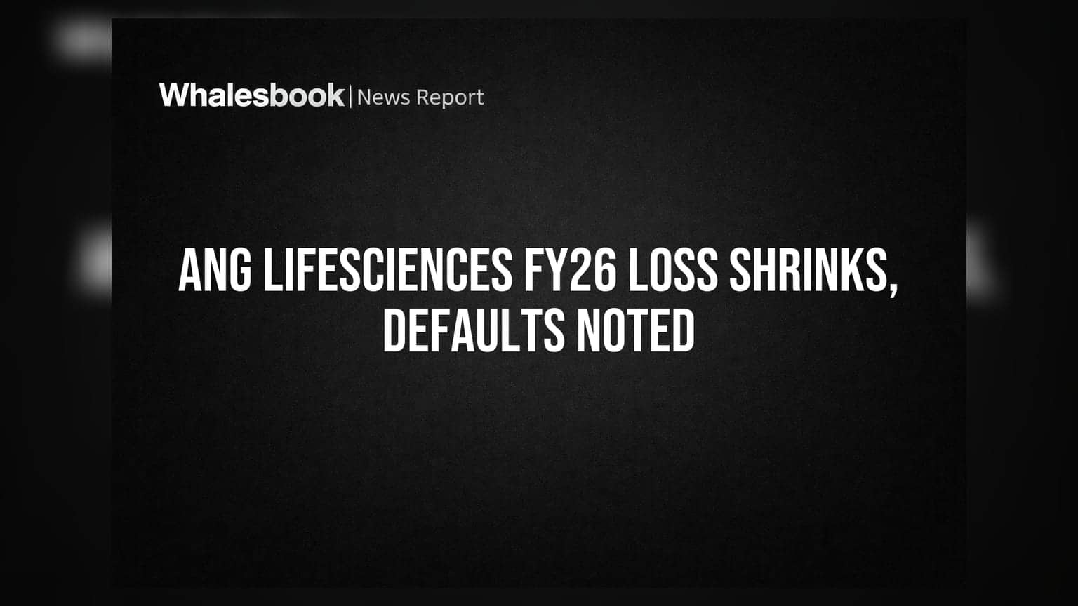 ANG Lifesciences Posts Reduced FY26 Loss; Faces Bank Defaults, Governance Gaps