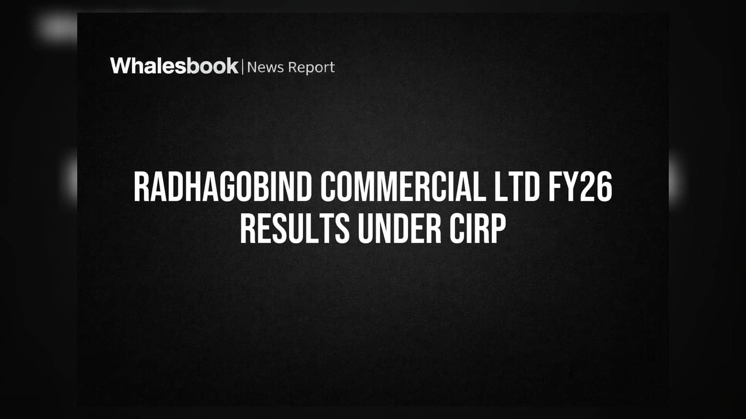 Radhagobind Commercial Ltd Posts FY26 Results Under Insolvency