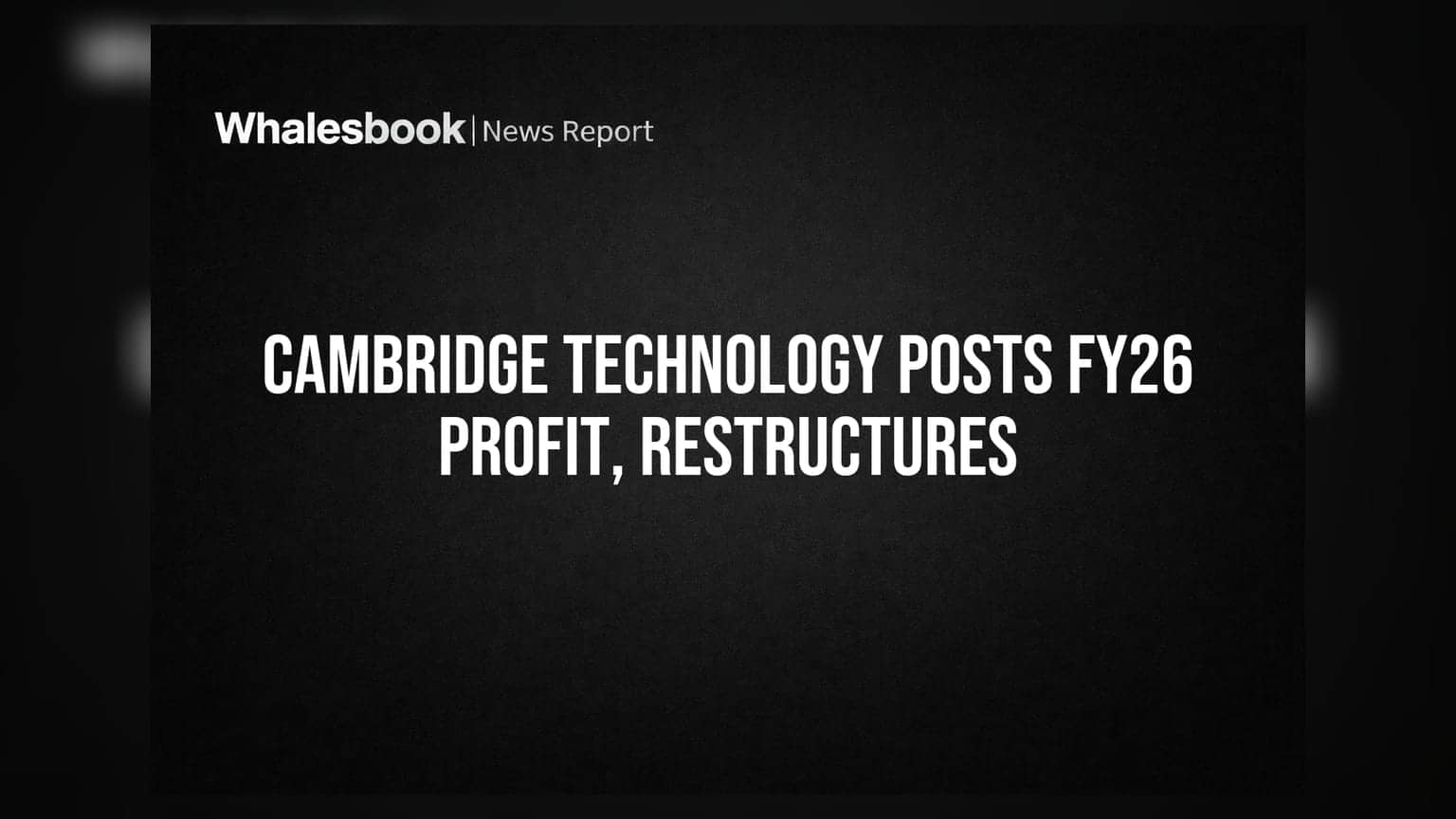 Cambridge Technology Enterprises: कंपनीची नफ्यात जोरदार वापसी! FY26 मध्ये ₹0.48 कोटींचा नफा, पुनर्रचना मंजूर