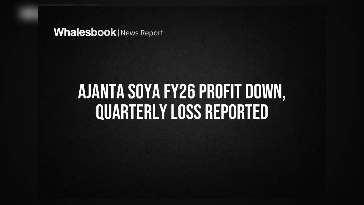 Ajanta Soya Posts FY26 Loss, Revenue Declines 1.66%