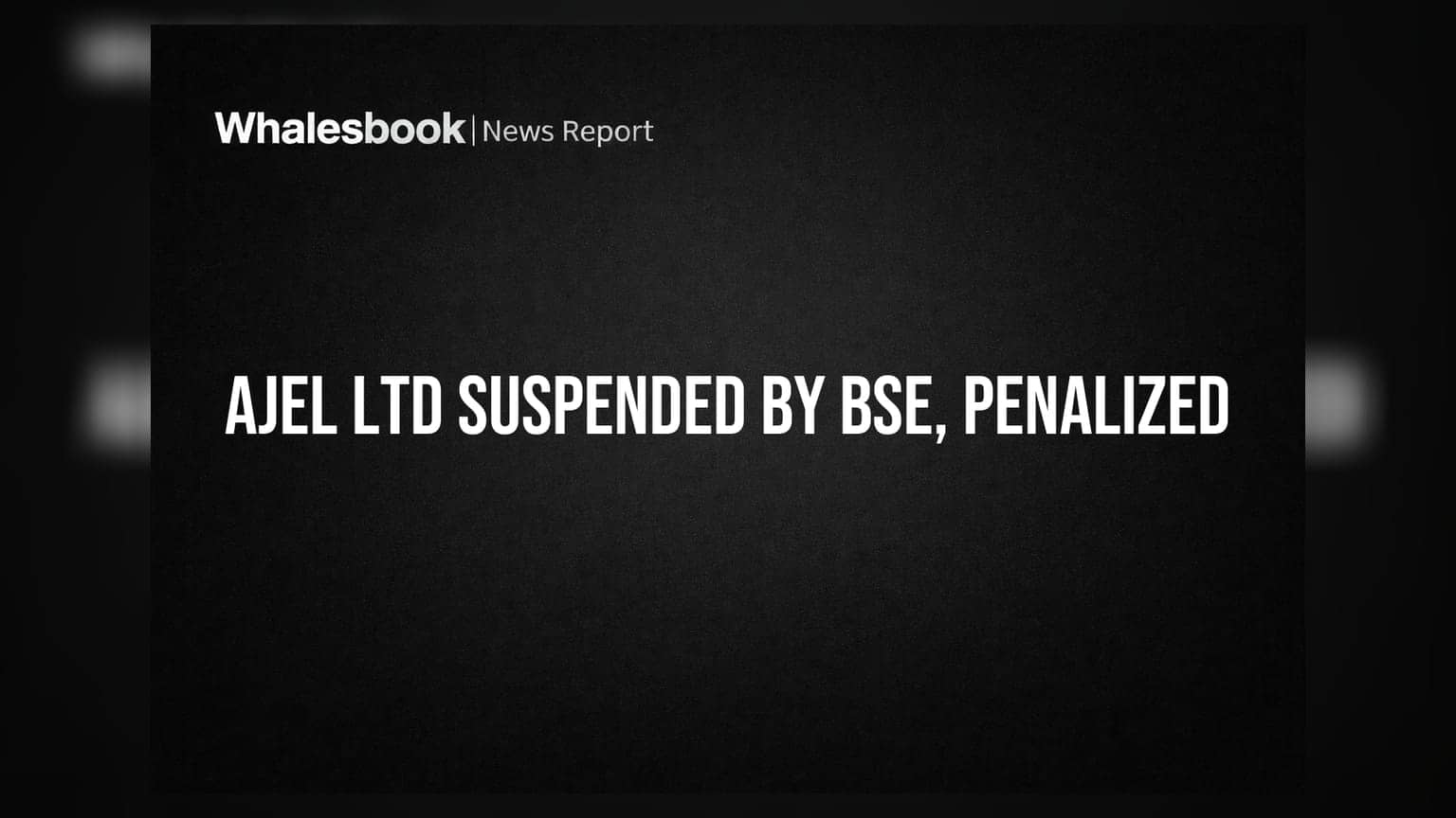 AJEL Ltd faces BSE suspension and penalty for compliance failures