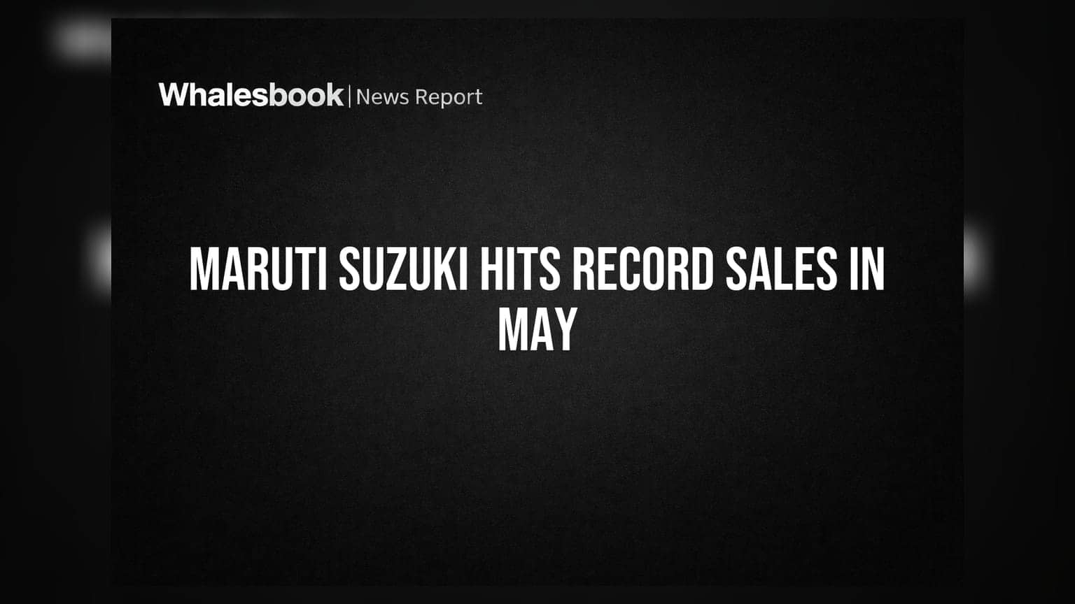 Maruti Suzuki India Reports Highest Ever Monthly Sales of 242,688 Units in May 2026