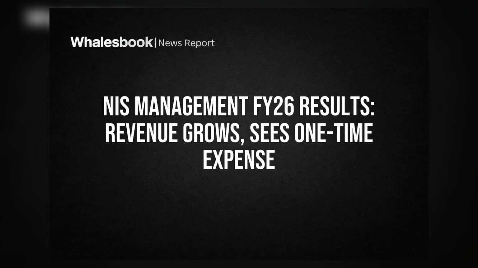 NIS Management Q4 FY26 Revenue Up 13.96% YoY Amidst One-Time Provision