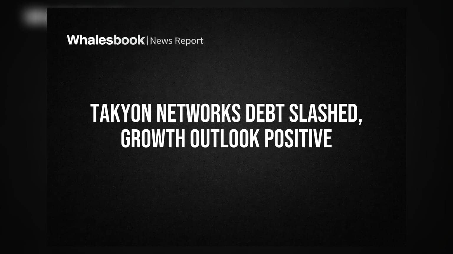 Takyon Networks Q4 Results: कर्जात मोठी कपात, FY27 मध्ये 15-20% वाढीचा अंदाज!