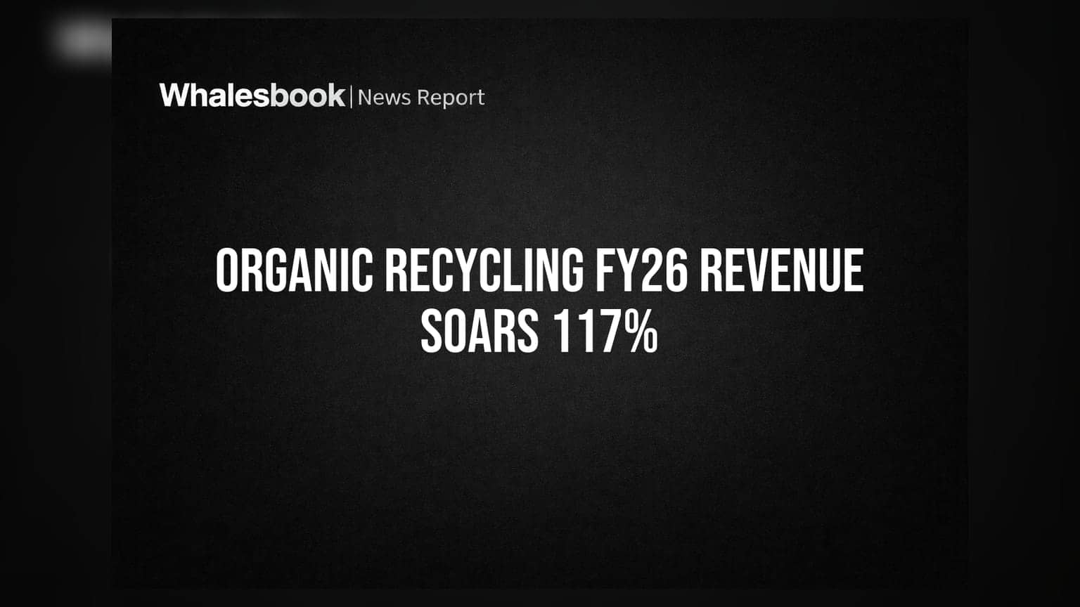 Organic Recycling Systems Posts 117% Revenue Jump for FY26 to ₹105 Cr